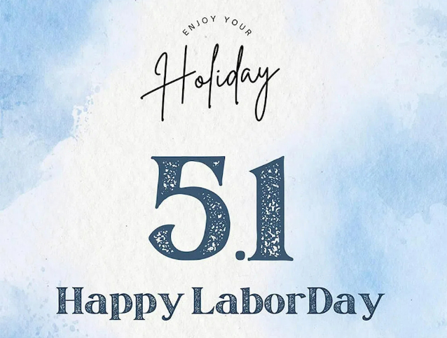 Labor Day Holiday Notice: May 1st – May 5th, 2025